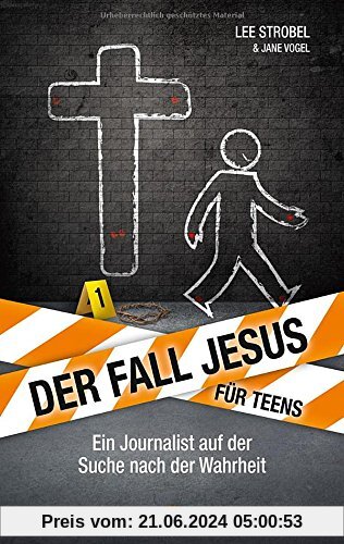 Der Fall Jesus. Für Teens: Ein Journalist auf der Suche nach der Wahrheit.